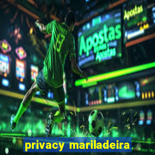 privacy mariladeira