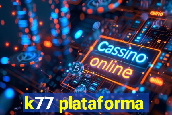 k77 plataforma