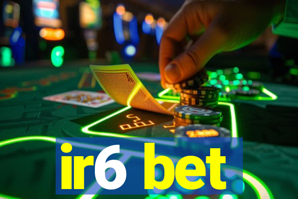 ir6 bet