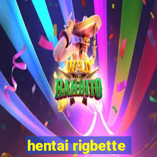 hentai rigbette