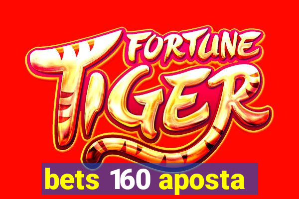 bets 160 aposta