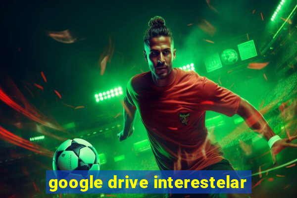 google drive interestelar