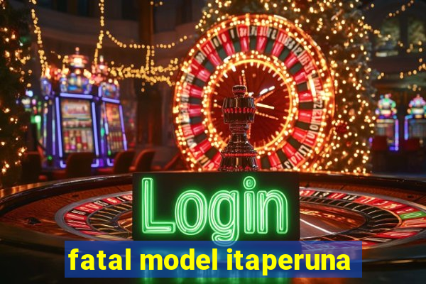 fatal model itaperuna