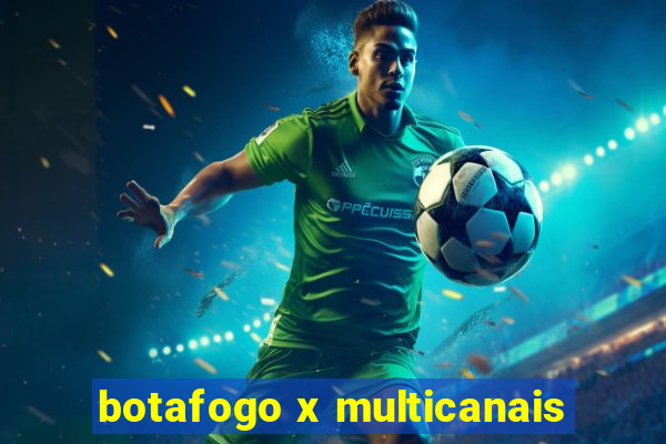 botafogo x multicanais