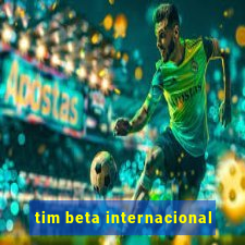 tim beta internacional