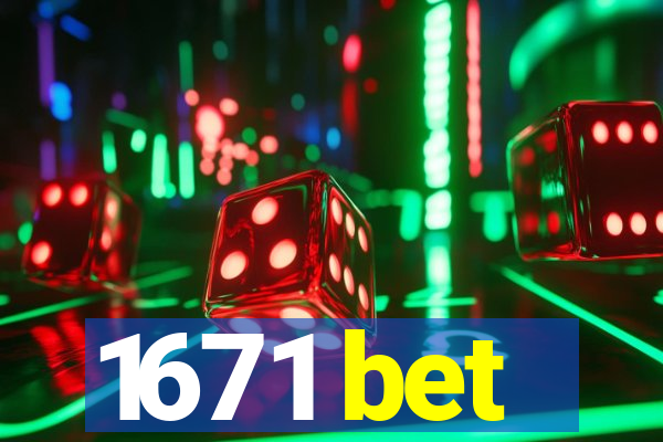 1671 bet