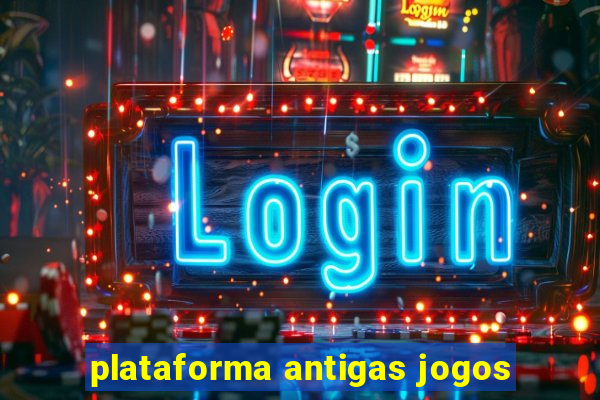 plataforma antigas jogos