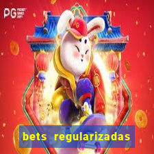 bets regularizadas no brasil