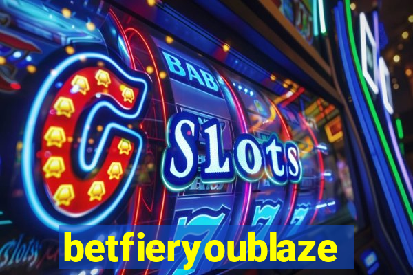 betfieryoublaze