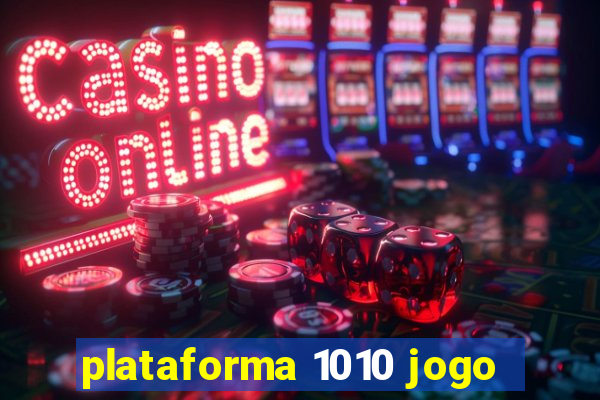 plataforma 1010 jogo