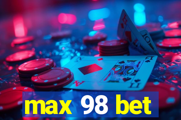 max 98 bet