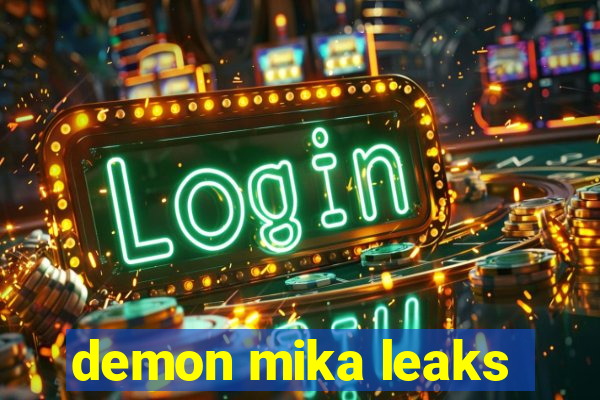 demon mika leaks