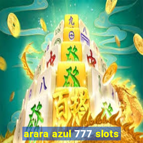 arara azul 777 slots