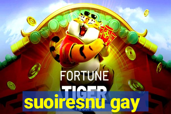 suoiresnu gay