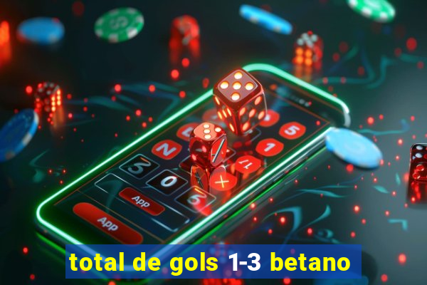 total de gols 1-3 betano