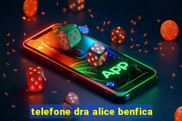 telefone dra alice benfica