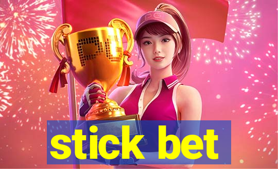 stick bet