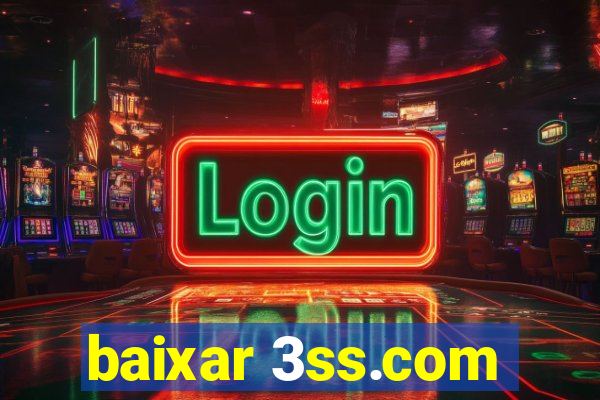 baixar 3ss.com