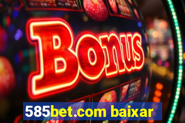 585bet.com baixar