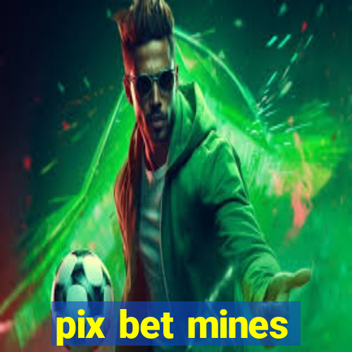 pix bet mines