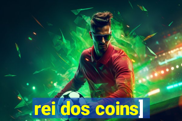 rei dos coins]