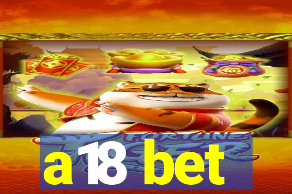 a18 bet