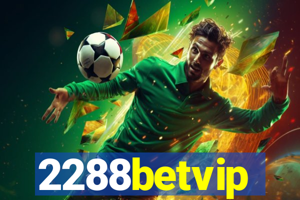 2288betvip