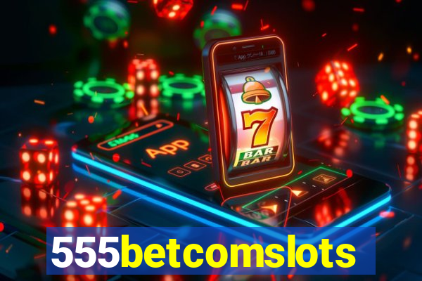 555betcomslots