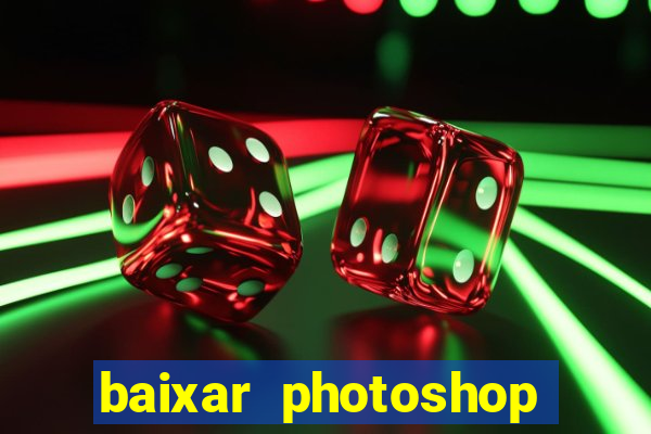 baixar photoshop beta crackeado