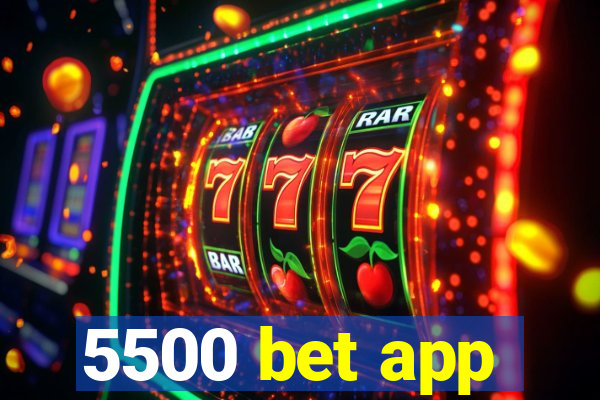 5500 bet app