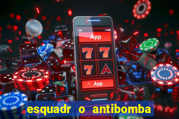 esquadr o antibomba salário quanto ganha um