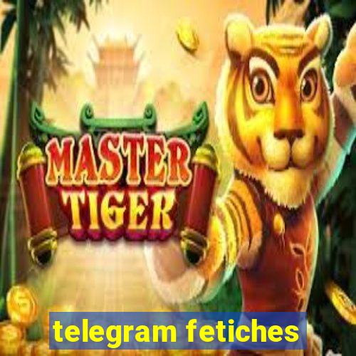 telegram fetiches