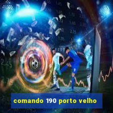 comando 190 porto velho