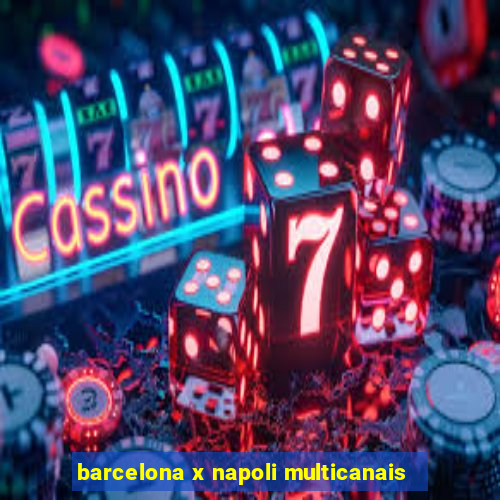 barcelona x napoli multicanais