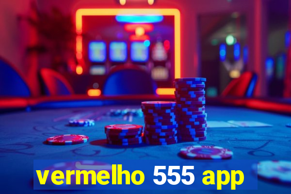 vermelho 555 app