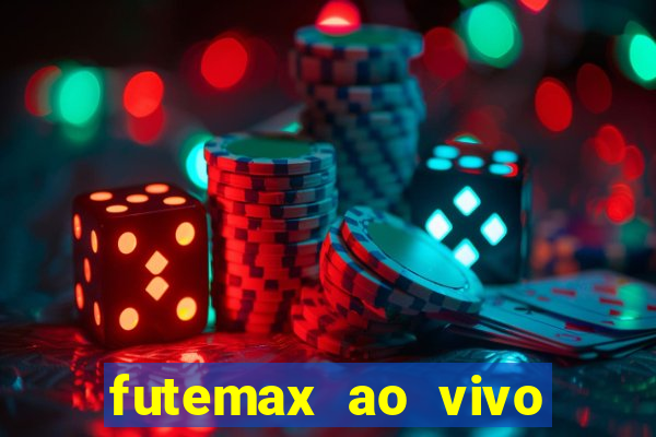 futemax ao vivo futebol ao vivo