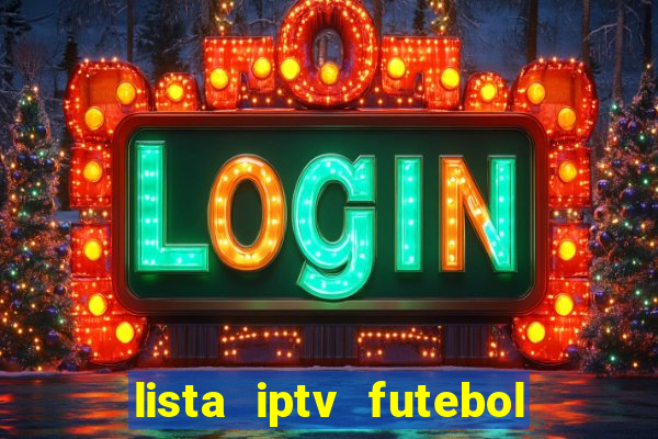 lista iptv futebol grátis definitiva 2022