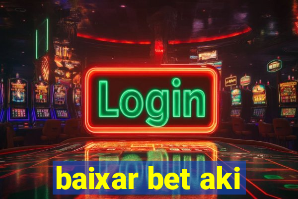 baixar bet aki