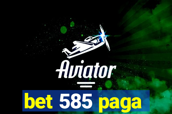 bet 585 paga