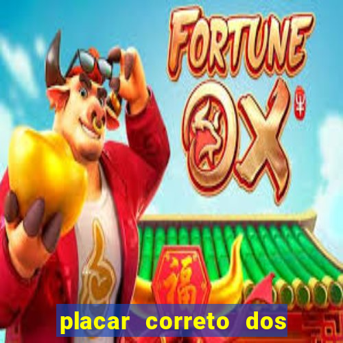 placar correto dos jogos de hoje