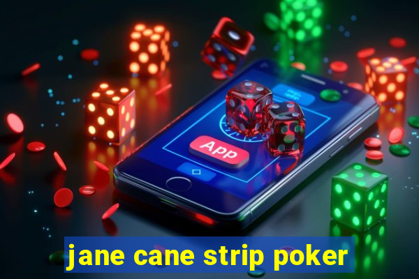 jane cane strip poker