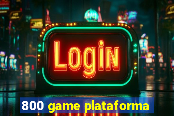 800 game plataforma