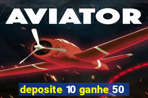 deposite 10 ganhe 50