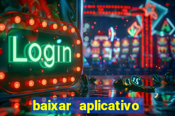 baixar aplicativo da estrela bet