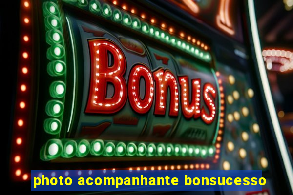 photo acompanhante bonsucesso