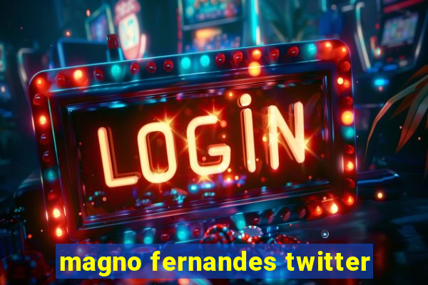 magno fernandes twitter