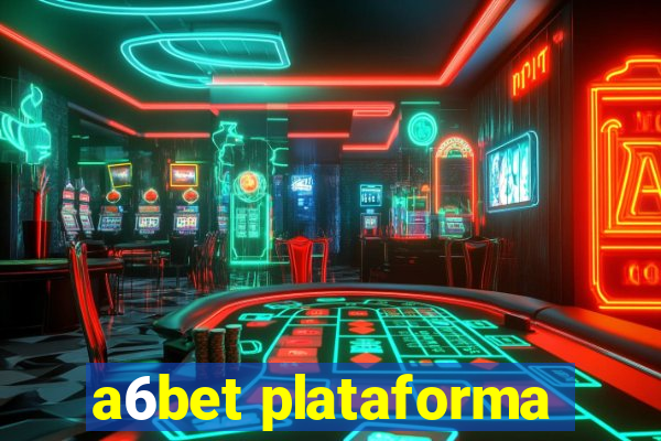 a6bet plataforma