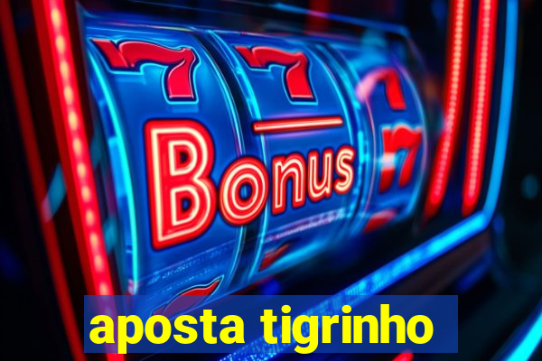 aposta tigrinho