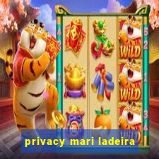 privacy mari ladeira