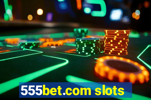 555bet.com slots